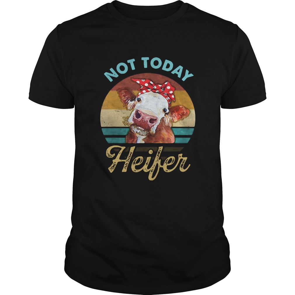 Vintage Not Today Heifer For Farmer shirt