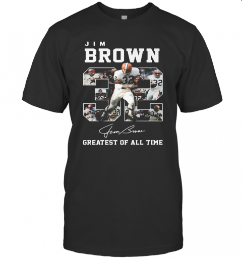 32 Jim Brown Greatest Of All Time Signature T-Shirt