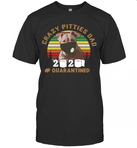 Crazy Pitties Dad 2020 Quarantined Vintage T-Shirt