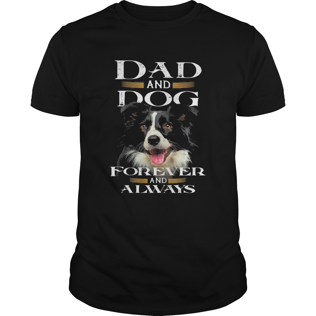 Dad and Dog forever and always shirt