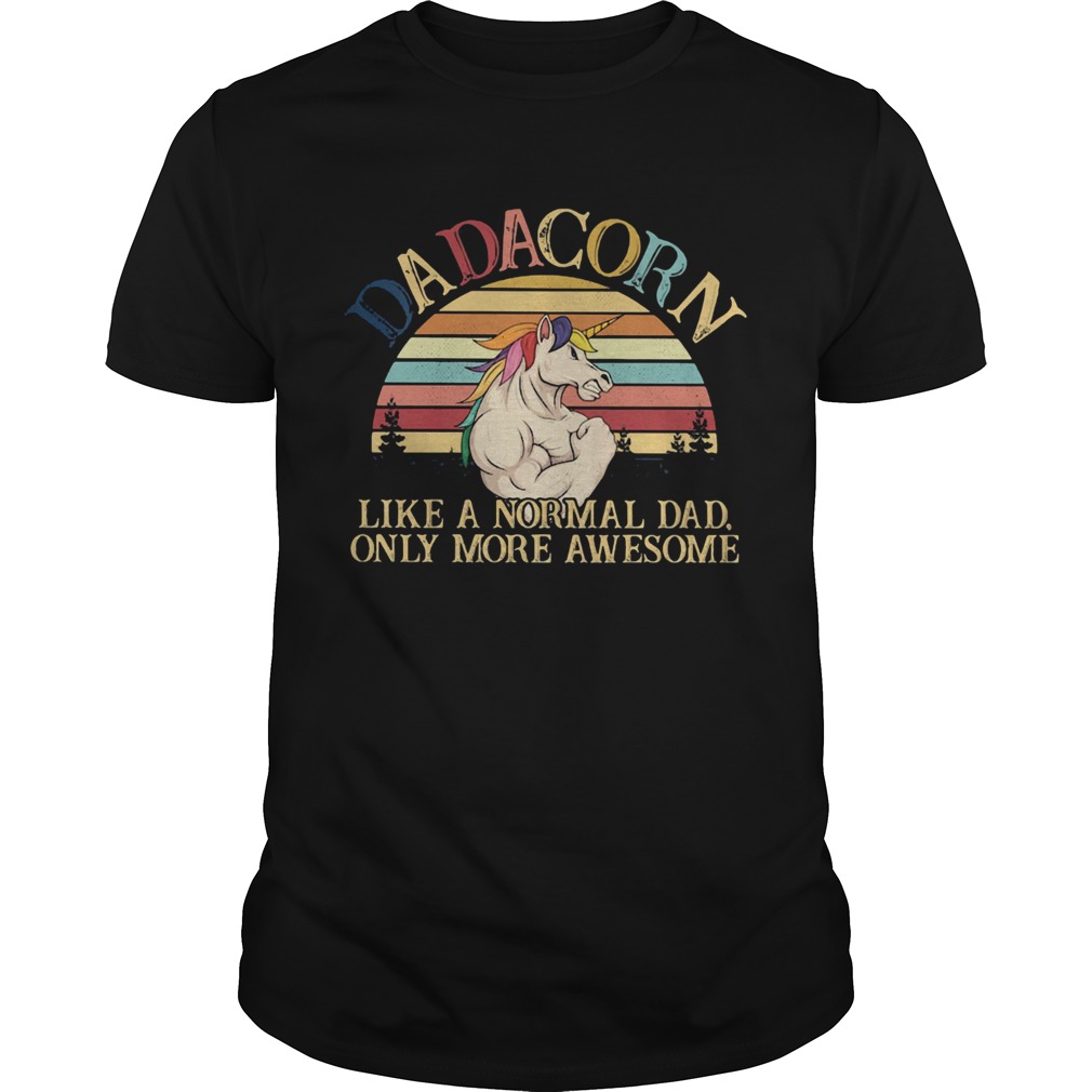 Dadacorn like a normal dad only more awesome vintage shirt