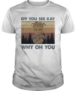 Groot Eff You See Kay Why Oh You Vintage  Unisex