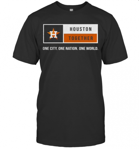 Houston Together One City One Nation One World Astros T-Shirt