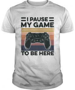 I Pause My Game To Be Here Gamer Vintage  Unisex