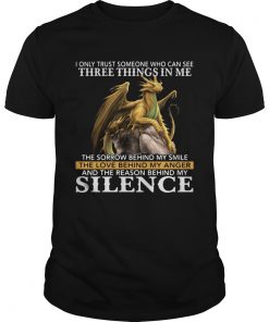 I only trust someone who can see three things in me silence dragon  Unisex
