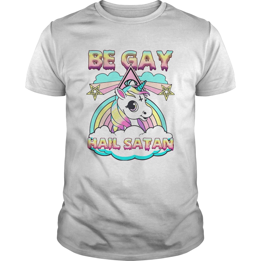 LGBT Unicorn Be Gay Hail Satan shirt