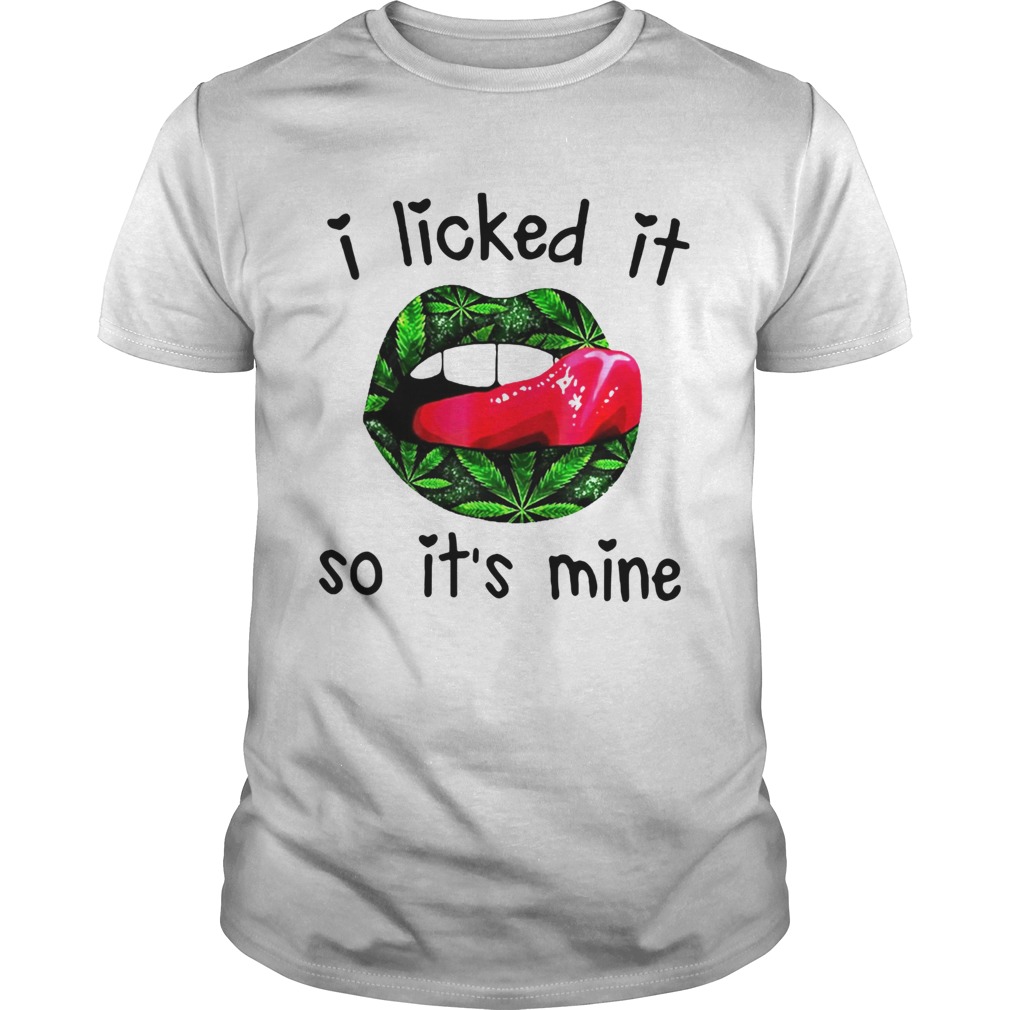 Lips I Licked It So Its Mine shirt