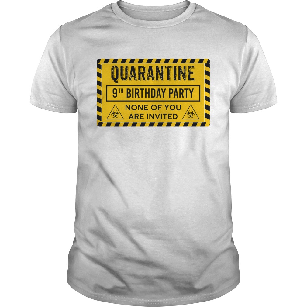 Quarantine 9th Birthday Party None Of You Are Invited Biohazard Symbol shirt