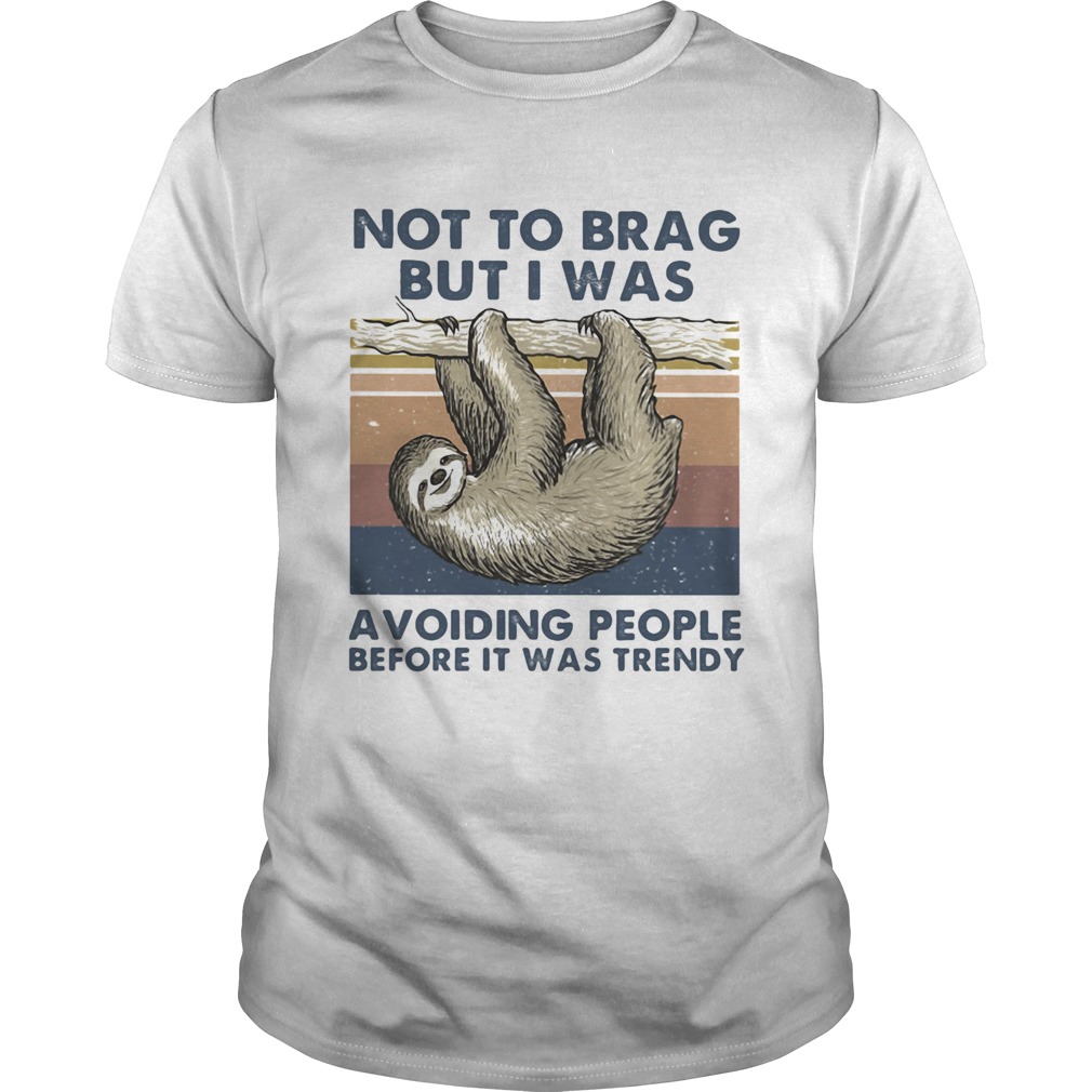Sloth not to brag bit I was avoiding people before it was trendy vintage shirt