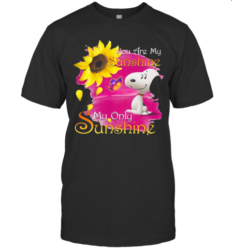 Snoopy Butterfly Sunflower You Are My Sunshine My Only Sunshine T-Shirt