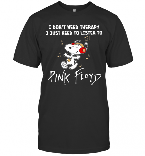 Snoopy I Don'T Need Therapy I Just Need To Listen To Pink Floyd T-Shirt