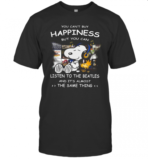 Snoopy You Can'T Buy Happiness But You Can Listen To The Beatles T-Shirt