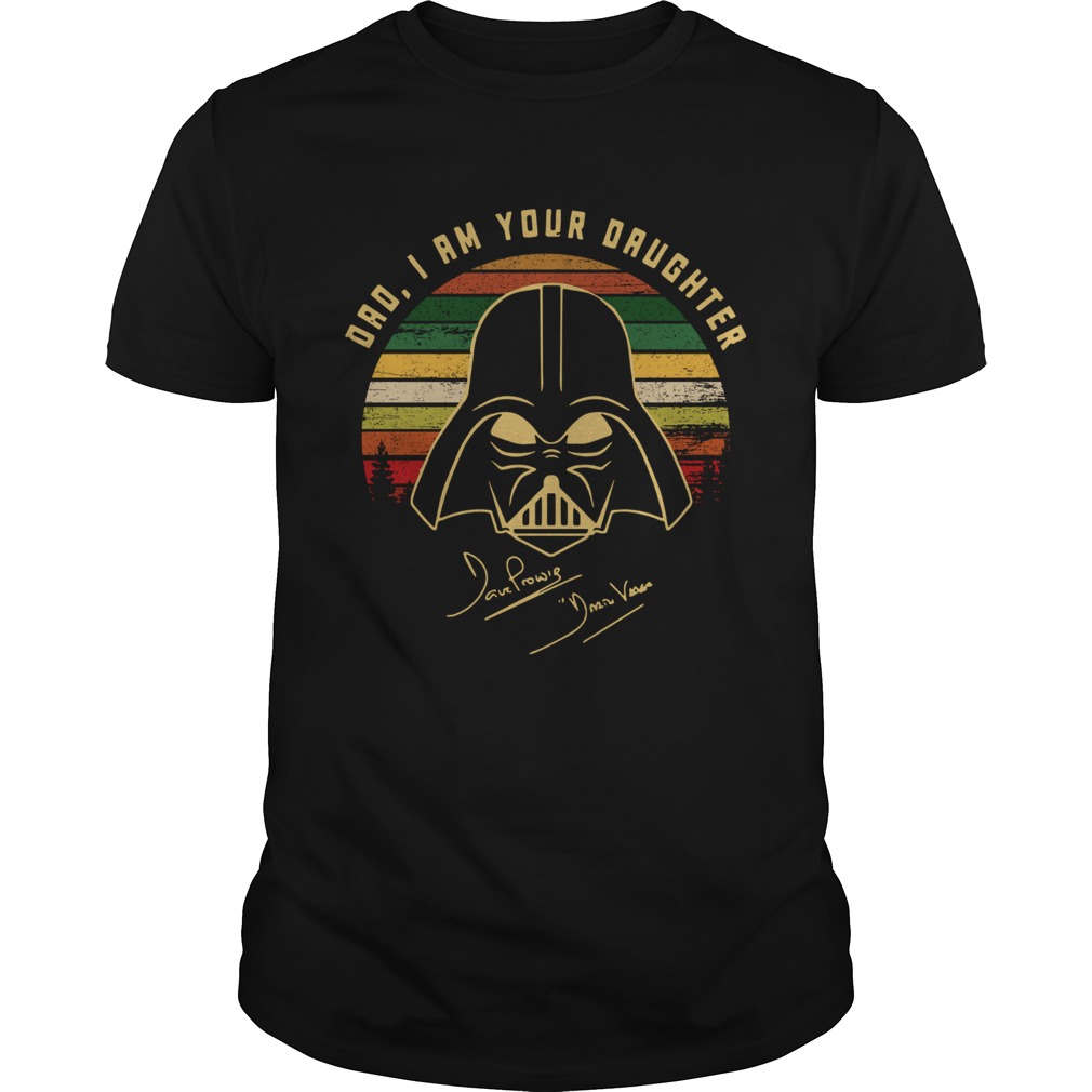 Star Wars Darth Vader Dad I Am Your Daughter Signature Vintage shirt