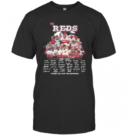 The Cincinnati Reds Baseball 140Th Anniversary 1881 2021 Thank You For The Memories Signatures T-Shirt