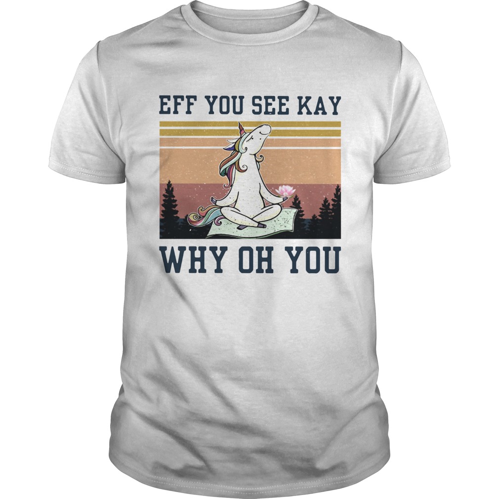 Unicorn Eff You See Kay Why Oh You Vintage shirt