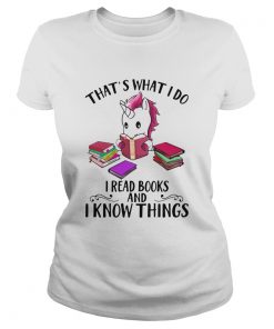Unicorn Thats What I Do I Read Books And I Know Things  Classic Ladies