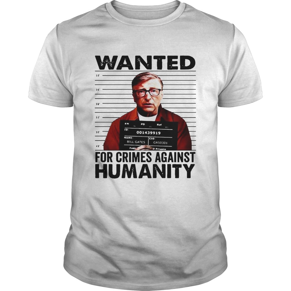 Wanted For Crimes Against Humanity Bill Gate Sunset White shirt