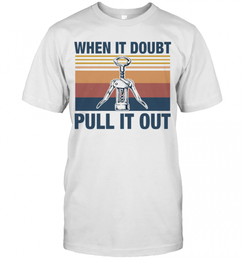 When It Doubt Pull It Out Vintage T-Shirt