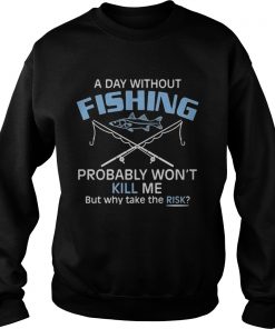 Day Without Lacrosse Wont Kill Me But Why Risk It Unisex Sweatshirt