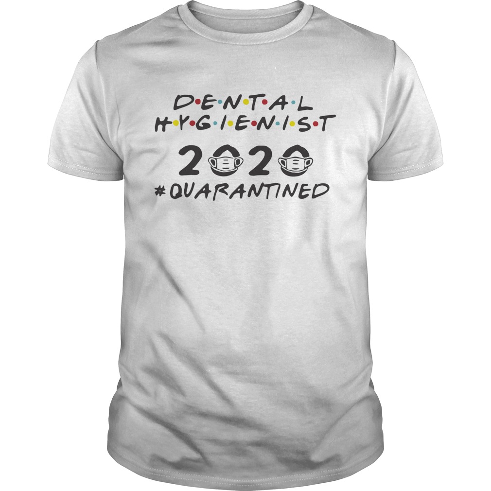 Dental Hygienist 2020 Quarantined shirt