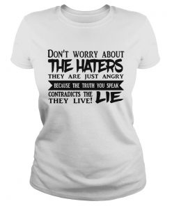 Dont Worry About The Haters  Classic Ladies