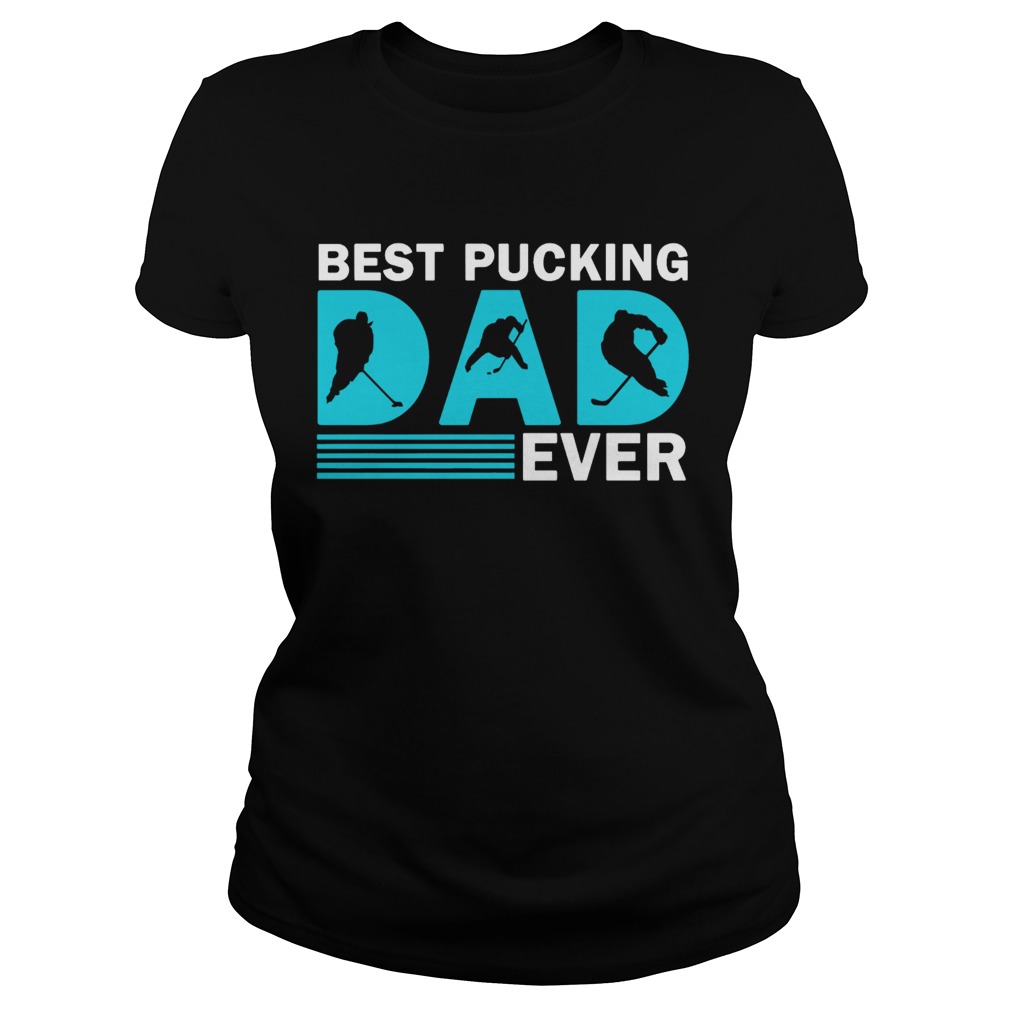 Best Pucking Dad Ever Shirts
