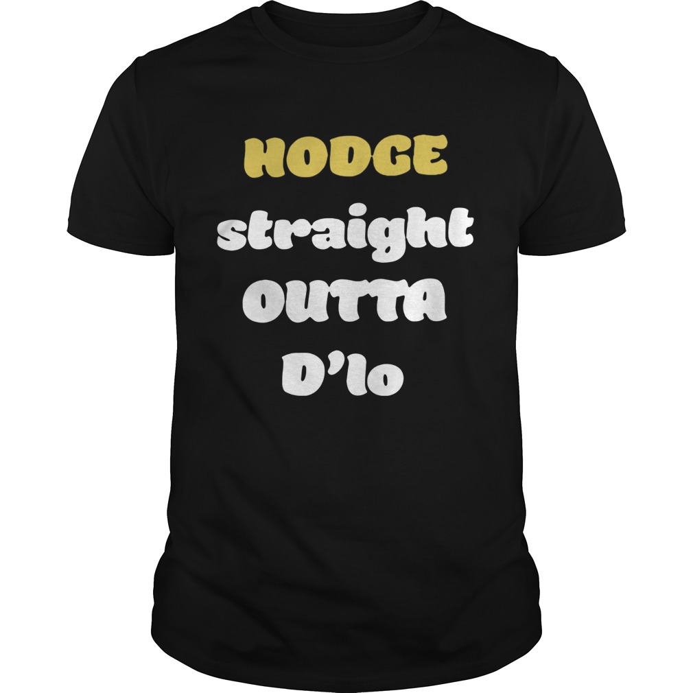 Hodge Straight Outta Dlo shirt