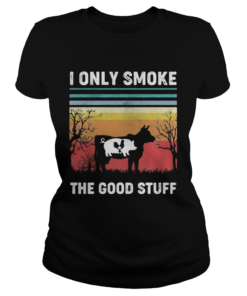 I Only Smoke The Good Stuff Cow Chicken Vintage Retro  Classic Ladies