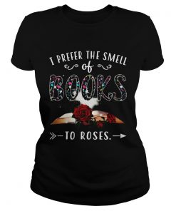 I Prefer The Smell Of Books To Roses  Classic Ladies