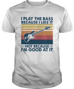 I play bass because I like it not because Im good at it guitar vintage  Unisex