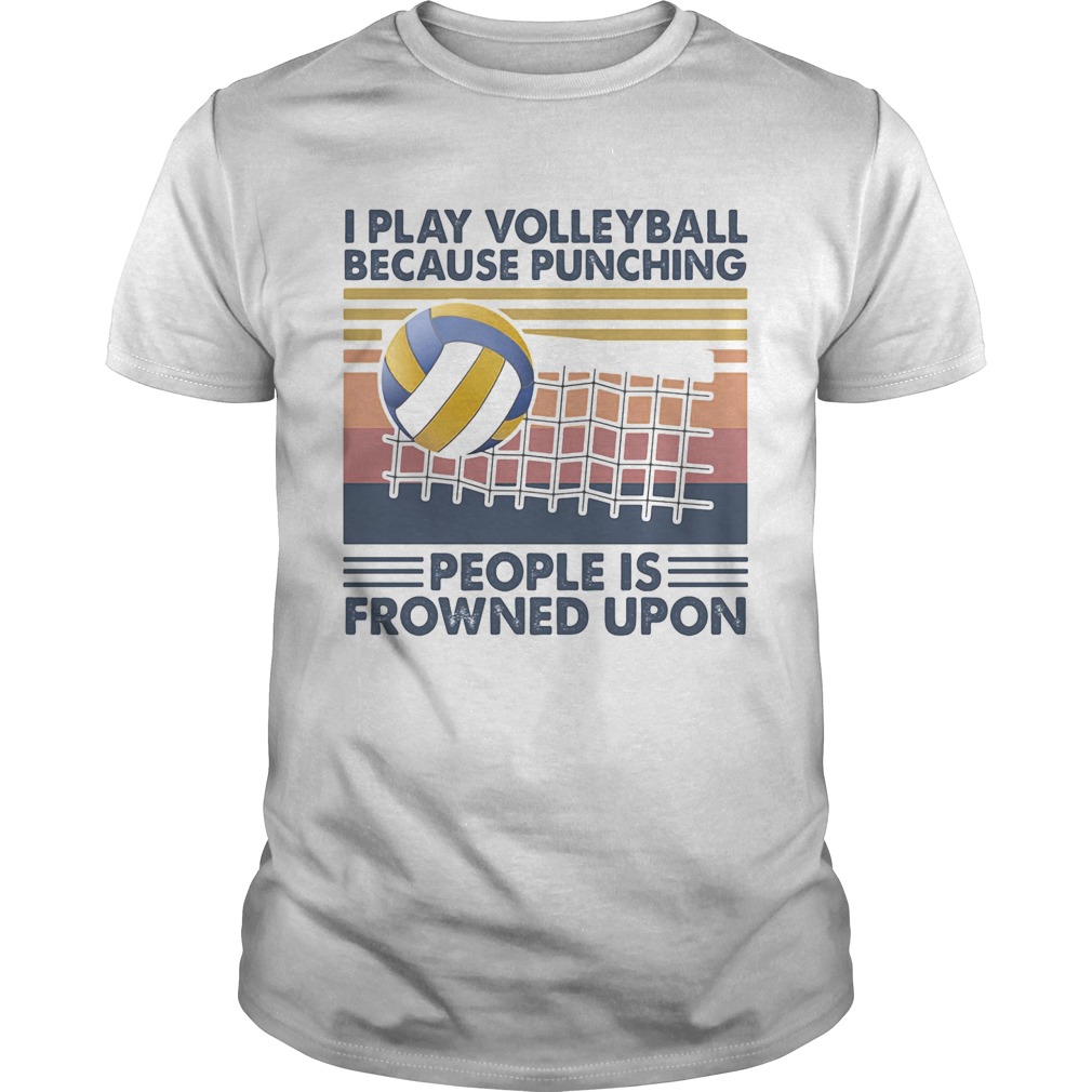 I play volleyball because punching people is frowned upon vintage retro shirt