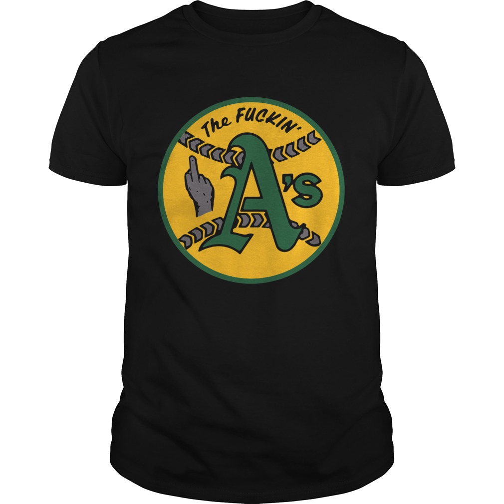 Oakland Athletics The Fuckin As shirt
