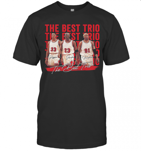 The Best Trio Pippen Bulls Michael Jordan And Rodman Basketball Players Signatures T-Shirt