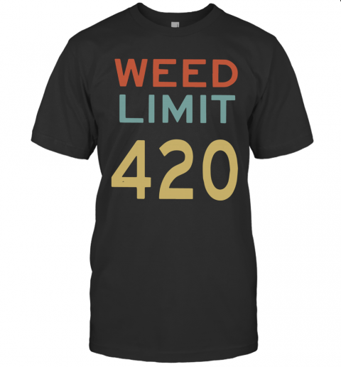 Weed Limit 420 T-Shirt