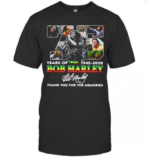 75 Years Of 1945 2020 Bob Marley Thank You For The Memories Signature T-Shirt