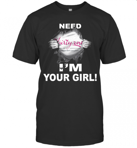 Blood Insides Thirty One Independent Consultant Need I'M Your Girl T-Shirt