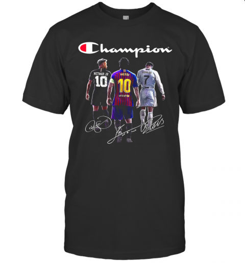Champions Neymar Jr Lionel Messi And Cristiano Ronaldo T-Shirt