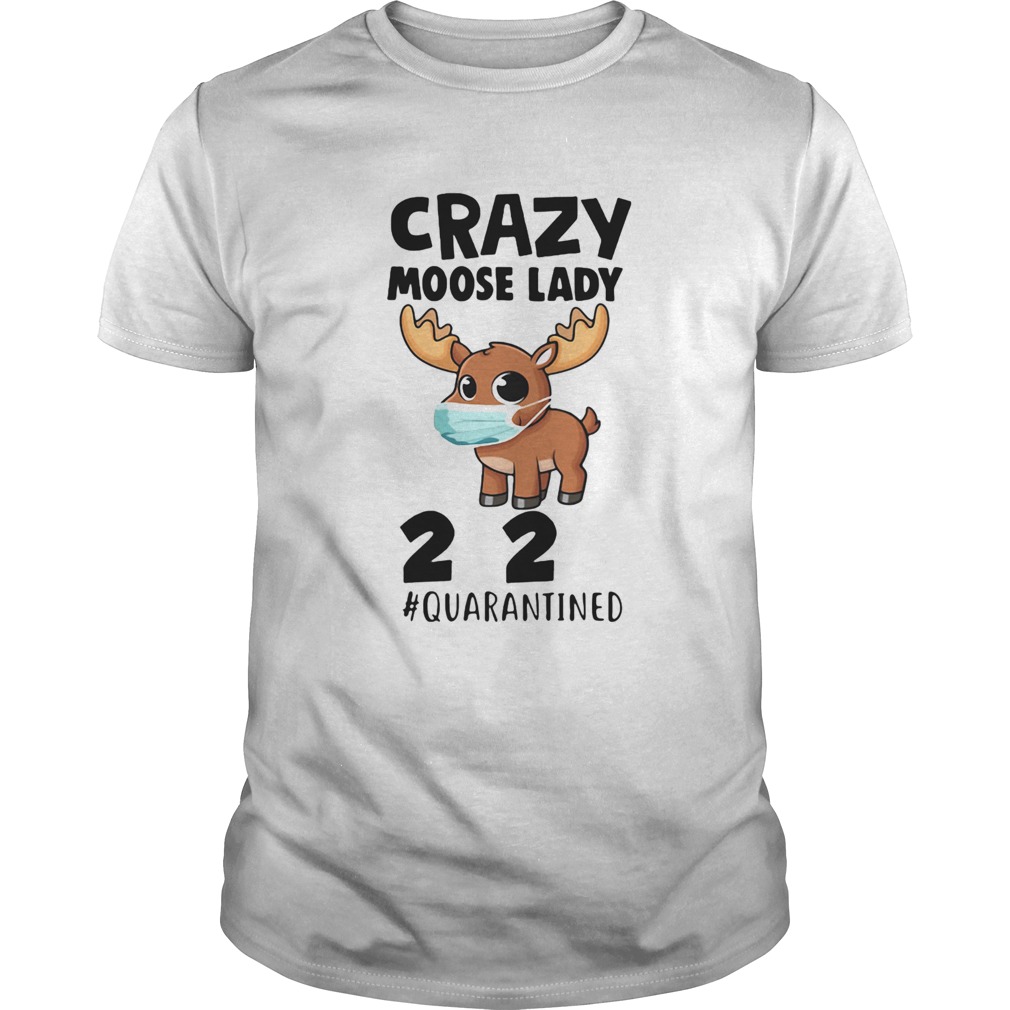 Crazy Moose Lady 2020 Quarantined Face Mask Paper Toilet shirt