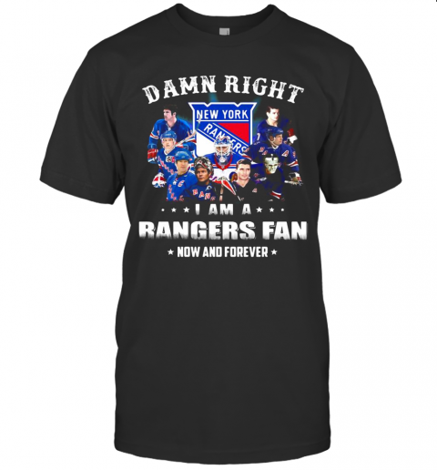 Damn Right I Am A Rangers Fan Now And Forever Stars T-Shirt