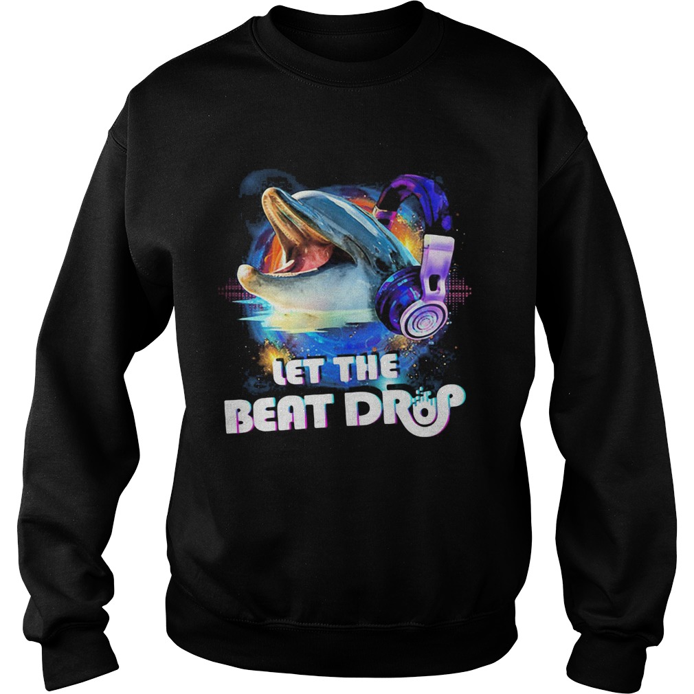 Dolphin let the beat drop Sweatshirt