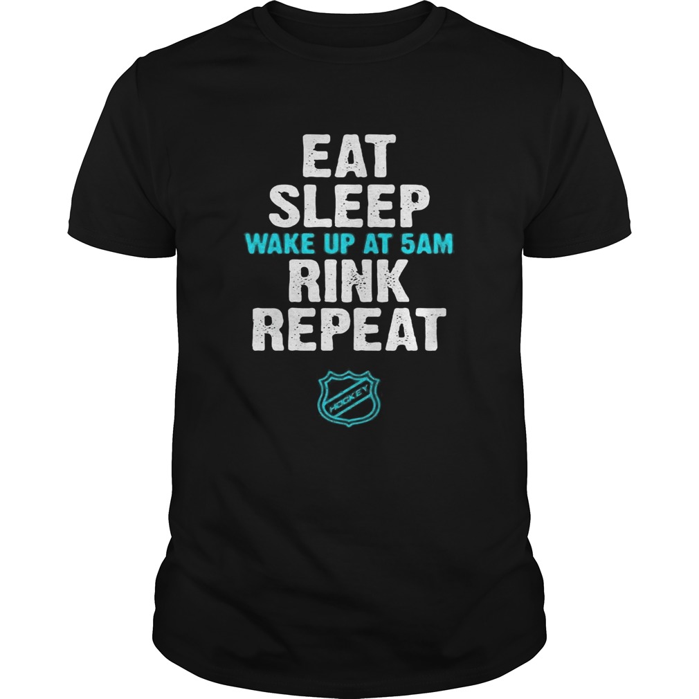 Eat Sleep Wake Up At 5Am Rink Repeat shirt