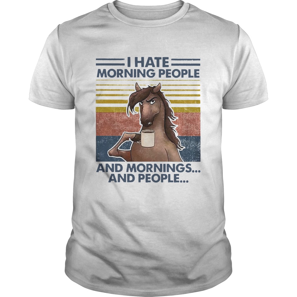 Horse Drinking Coffee I Hate Morning People And Mornings And People Vintage Unisex
