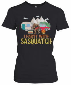 I Party With Sasquatch Car Fire Tree Moutain T-Shirt Classic Women's T-shirt