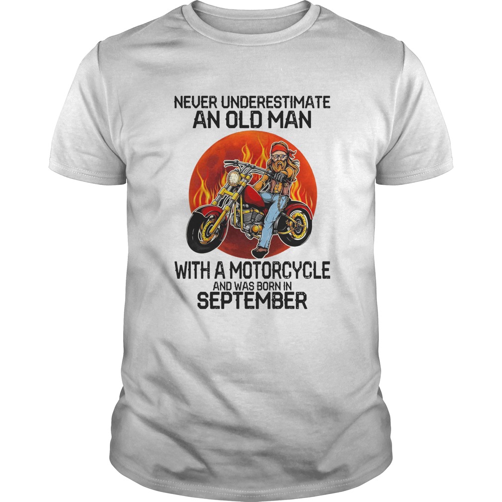 Never underestimate an old man with a motorcycle and was born in september sunset shirt