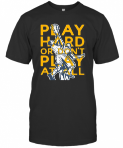 Play Hard Or Don'T Play At All Basketball T-Shirt Classic Men's T-shirt