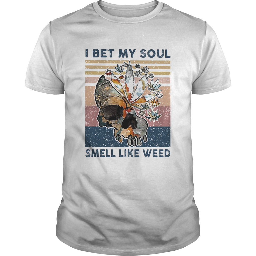 Skull I bet my soul smell like weed Vintage retro shirt