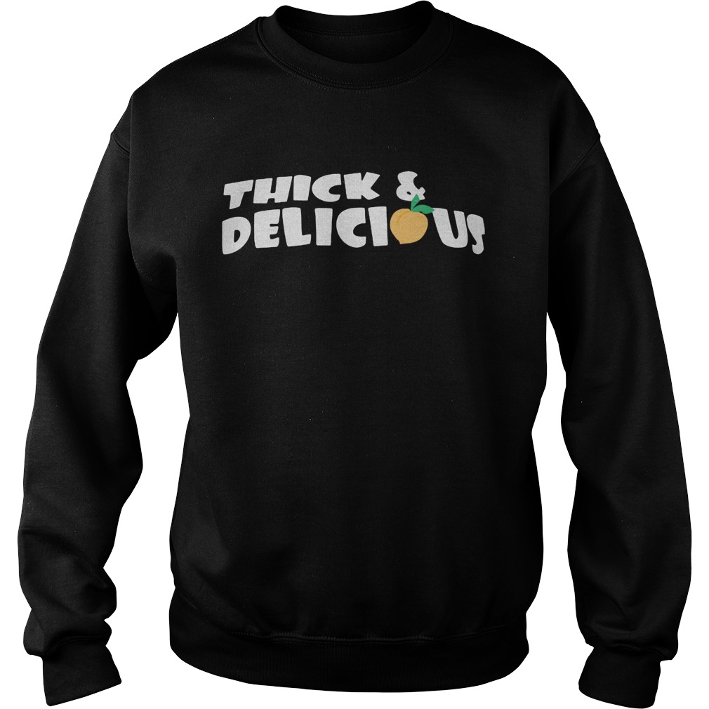 Thick and delicious Sweatshirt