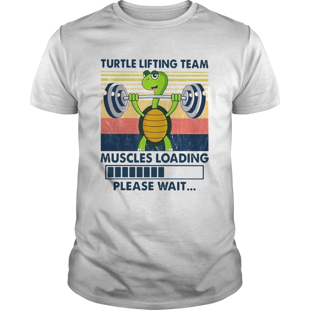 Turtle Lifting Team Muscles Loading Please Wait Vintage shirt