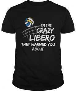 Volleyball Im the crazy libero they warned you about  Unisex