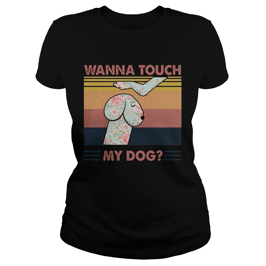 Wanna touch my dog vintage retro Classic Ladies